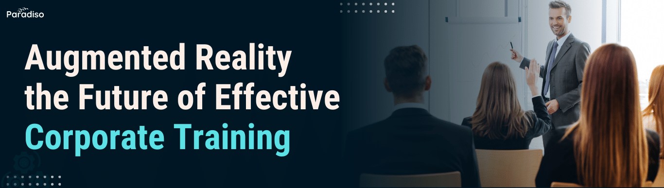 Augmented Reality the Future of Effective Corporate Training