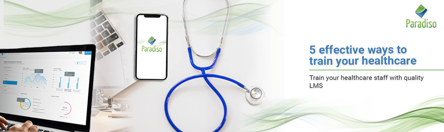 Train Your Healthcare Staff With Quality LMS - Paradiso Solutions