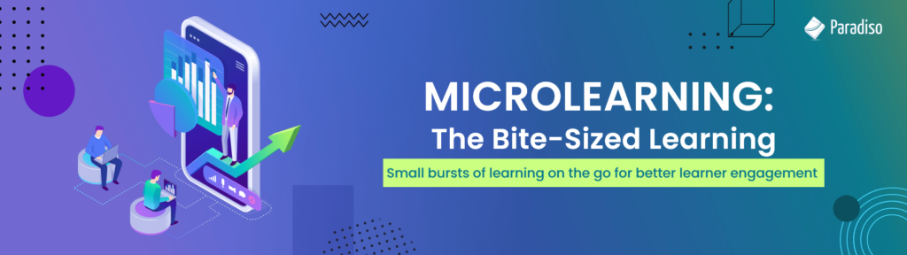 Microlearning: Examples,Definition And Benefits | Paradiso ELearning