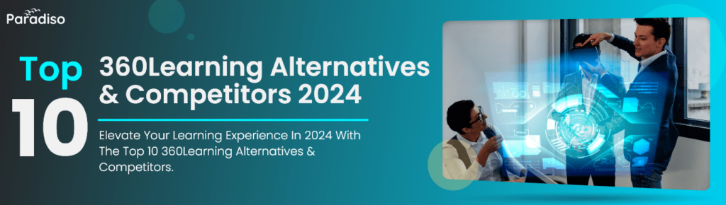 Top 10 360Learning Alternatives & Competitors: 2024 Latest Update