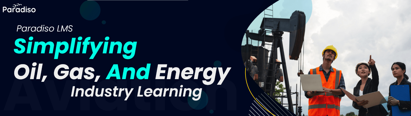 Paradiso LMS: Simplifying Oil, Gas, and Energy Learning