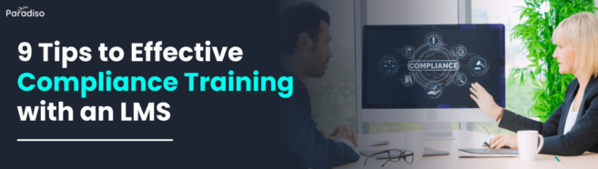 9 Tips to Effective Compliance Training with an LMS | Paradiso LMS