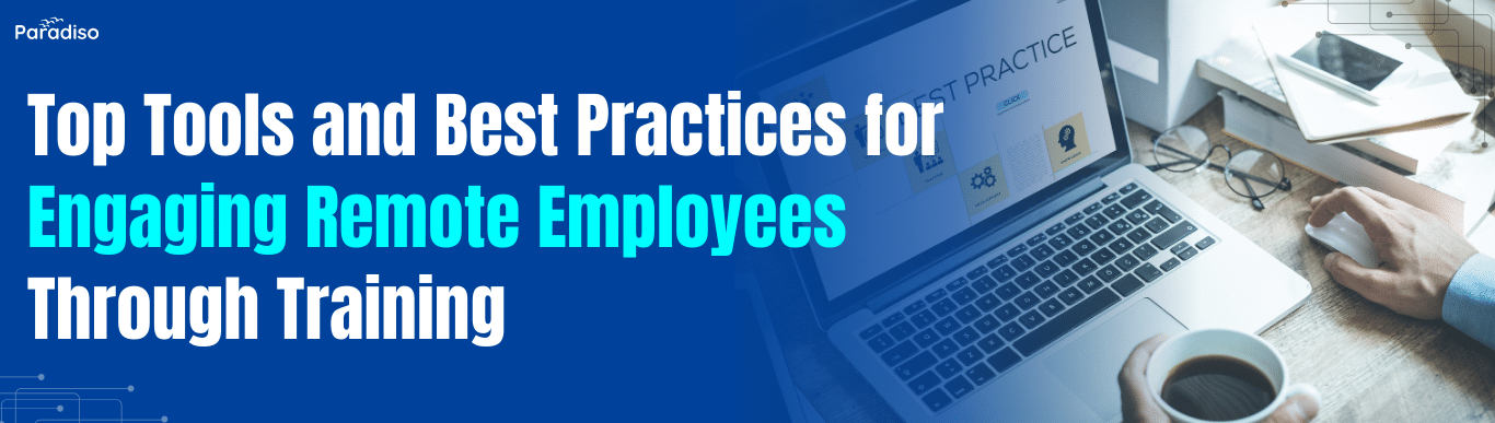 Best Practices for Engaging Remote Employees Through Training